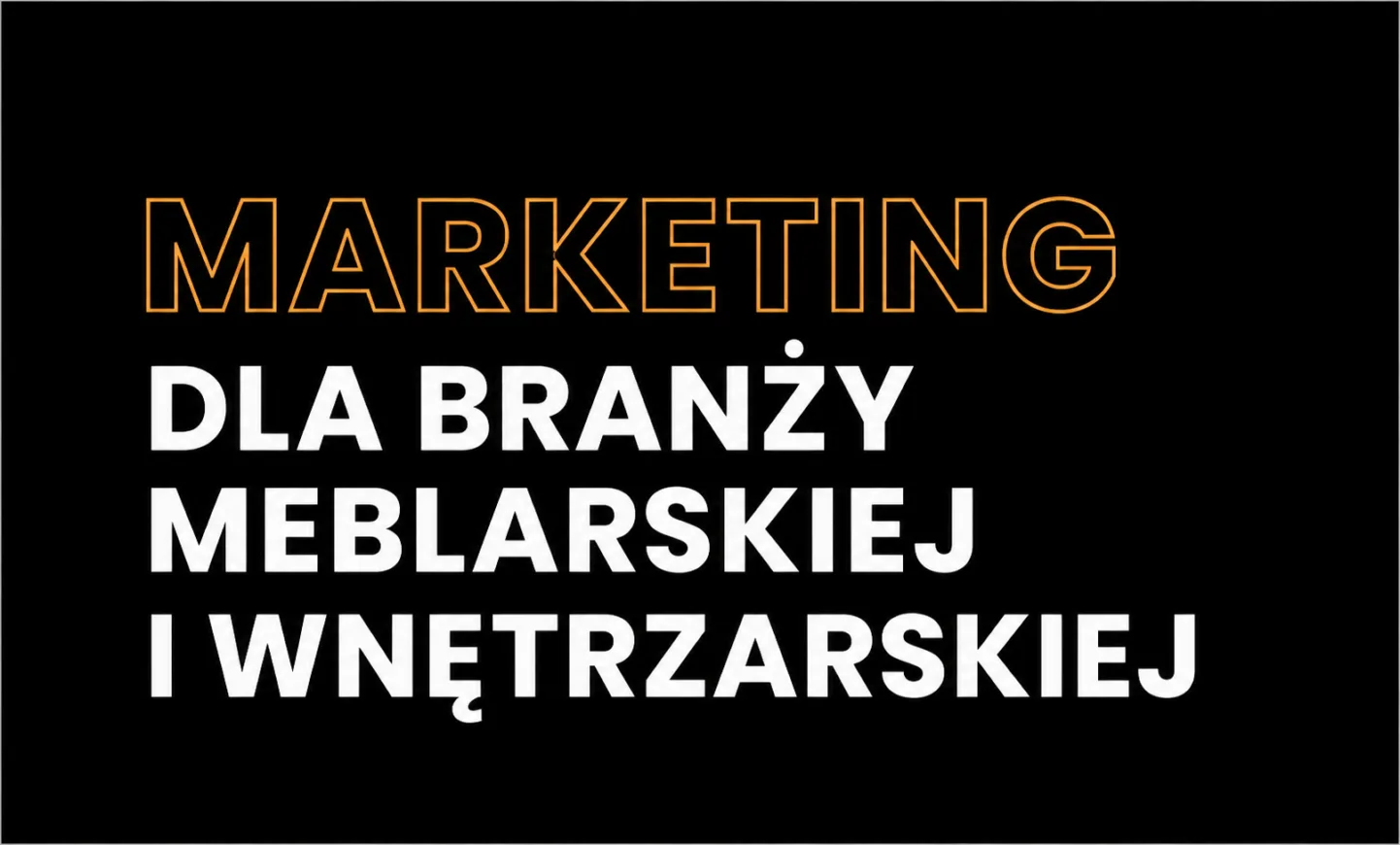 Marketing dla branży meblarskiej i wnętrzarskiej