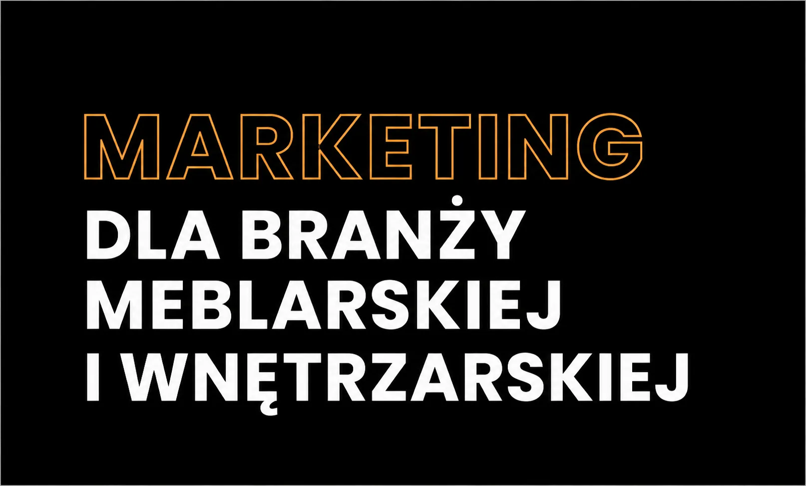 Marketing dla branży meblarskiej i wnętrzarskiej