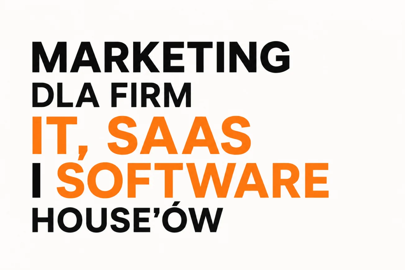 Marketing dla firm IT, SaaS i software house'ów