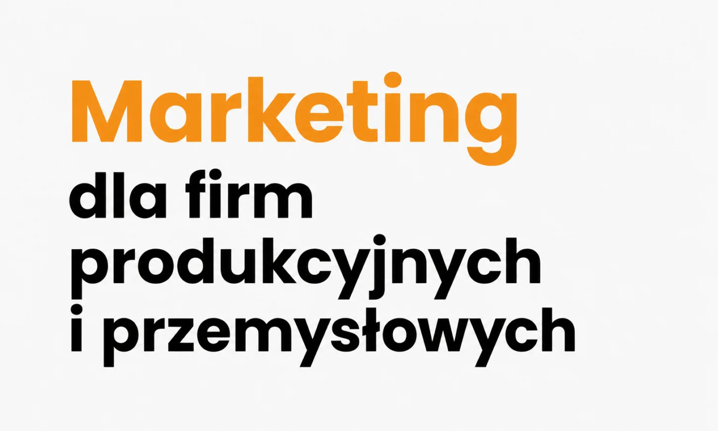 Marketing dla firm produkcyjnych i przemysłowych